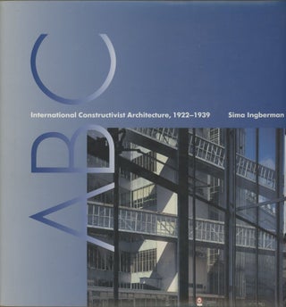 Item #0089542 ABC: International Constructivist Architecture 1922-1939. Sima Ingberman