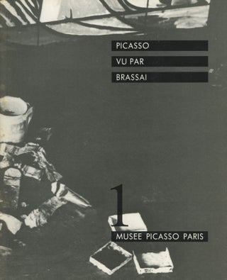 Item #0089543 Picasso vu par Brassai, Musee Picasso Paris 1; 17 juin - 28 septembre 1987. Pierre...