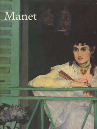 Item #0089557 Manet: 1832-1883. Francoise Cachin, Charles S. Moffett, Edouard Manet, Et. Al