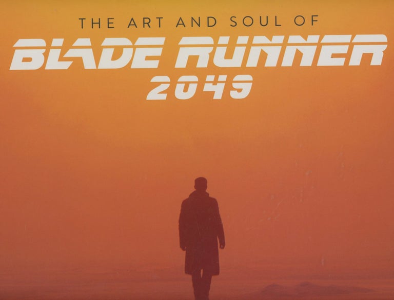 Item #0089606 The Art and Soul of Blade Runner, 2049. Tanya Lapointe, fore Denis Villeneuve, Joe LeFavi.