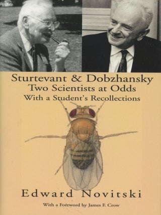 Item #0089619 Sturtevant and Dobzhansky: Two Scientists at Odds; With a Student's Recollections....