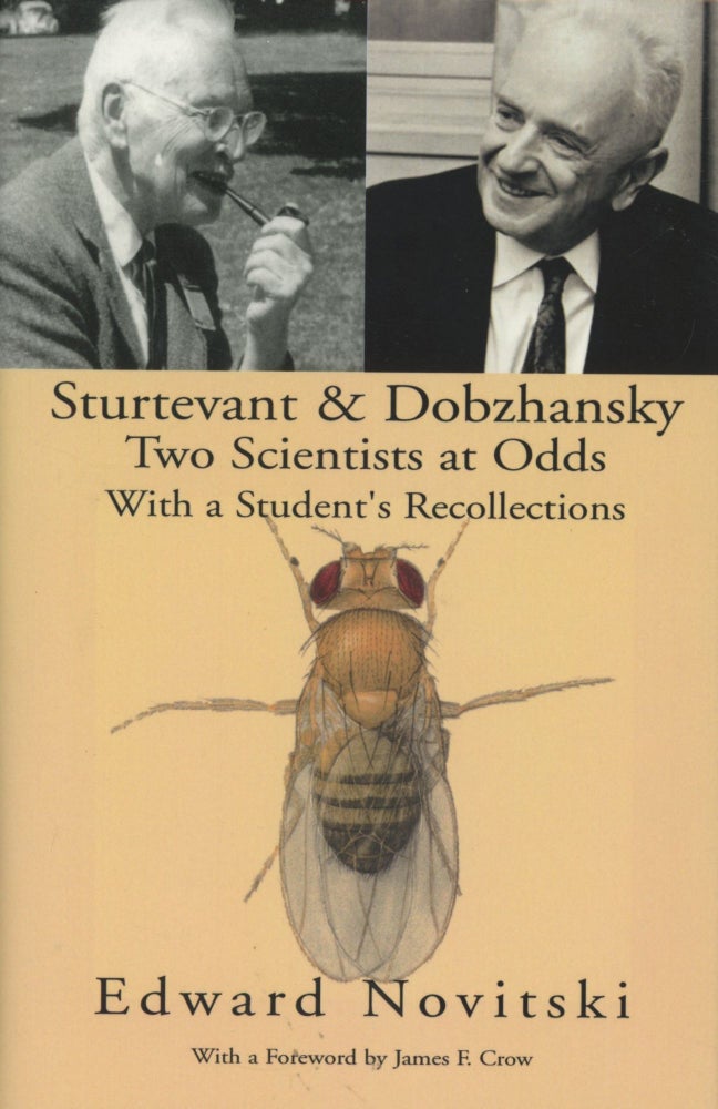 Item #0089619 Sturtevant and Dobzhansky: Two Scientists at Odds; With a Student's Recollections. Edward Novitsky, fore James F. Crow.
