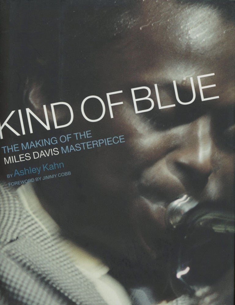 Item #0089651 Kind of Blue: The Making of the Miles Davis Masterpiece. Ashley Kahn, fore Jimmy Cobb.