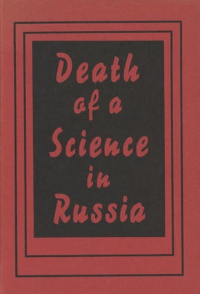 Item #0089653 Death of a Science in Russia: The Fate of Genetics as Described in Pravda and...
