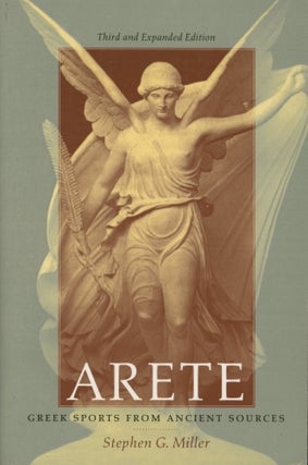 Item #0089662 Arete: Greek Sports from Ancient Sources. Stephen G. Miller