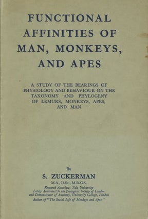 Item #0089670 Functional Affinities of Man, Monkeys, and Apes: A Study of the Bearings of...