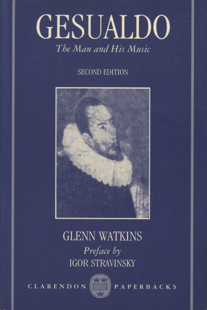 Item #0089674 Gesualdo: The Man and his Music; Second Edition; Clarendon Paperbacks. Glenn Watkins, pref Igor Stravinsky.