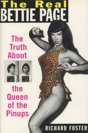 Item #0089692 The Real Bettie Page: The Truth About the Queen of the Pinups. Richard Foster