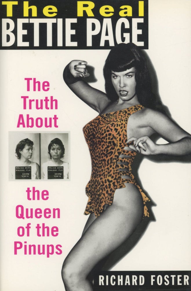 Item #0089692 The Real Bettie Page: The Truth About the Queen of the Pinups. Richard Foster.