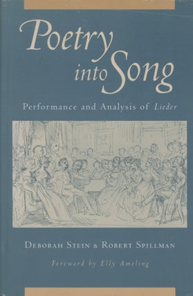 Item #0089699 Poetry into Song: Performance and Analysis of Lieder. Deborah Stein, Robert Spillman