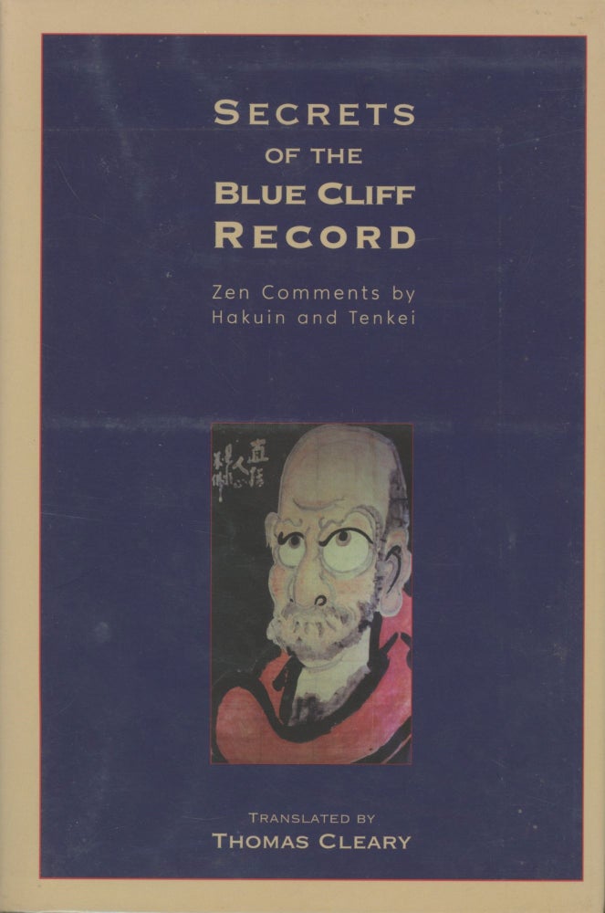 Item #0089706 Secrets of the Blue Cliff Record: Zen Comments by Hakuin and Tenkei. Thomas Cleary, trans., Hakuin, Tenkei.