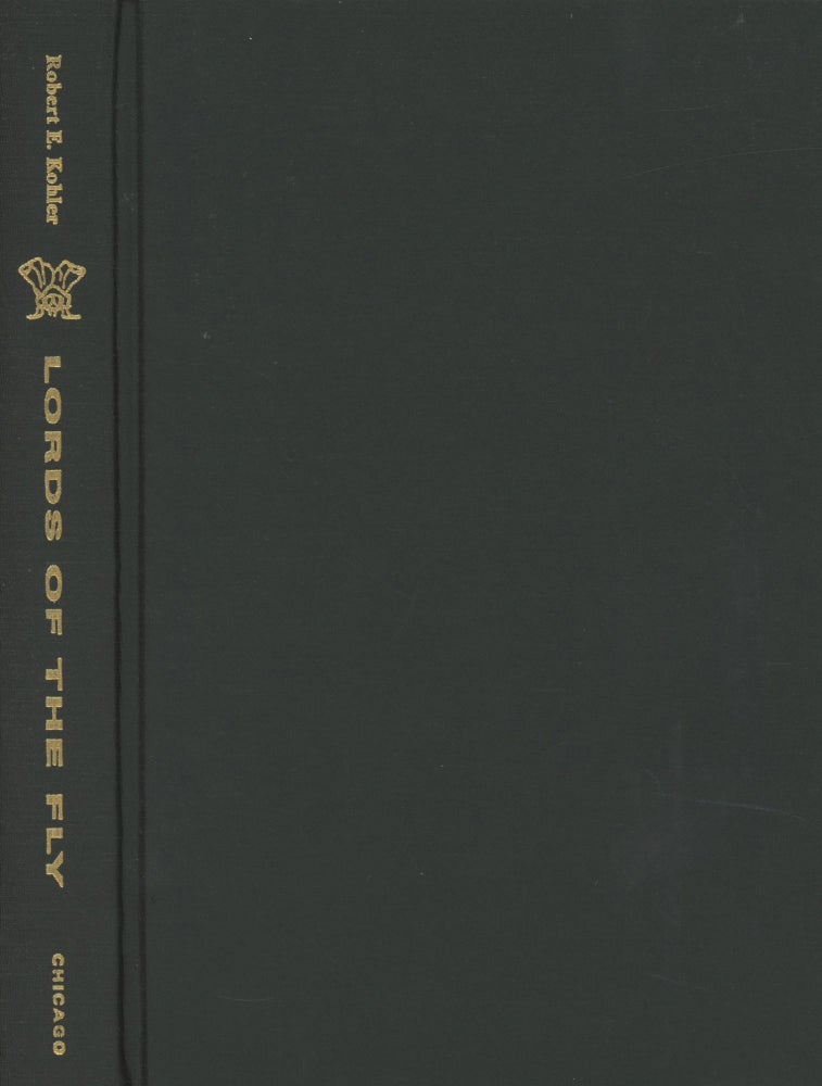 Item #0089721 Lords of the Fly: Drosophila Genetics and the Experimental Life. Robert E. Kohler.