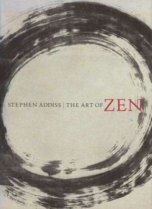 Item #0089722 The Art of Zen: Paintings and Calligraphy by Japanese Monks 1600-1925. Stephen Addiss