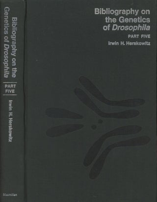 Item #0089736 Bibliography on the Genetics of Drosophila, Part Five. Irwin H. Herskowitz