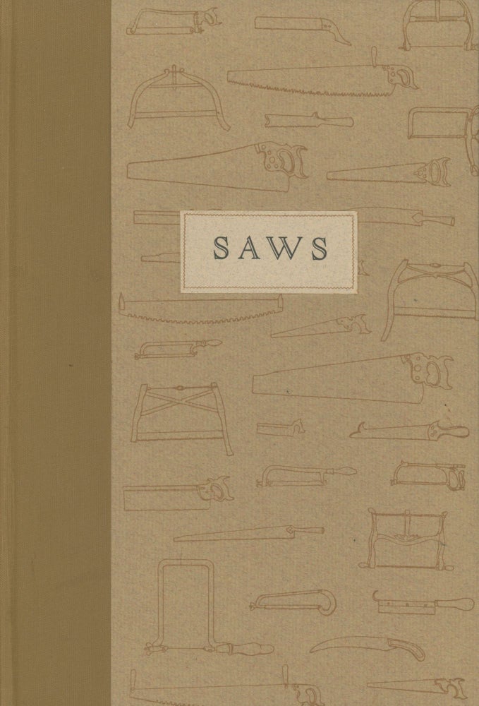 Item #0089738 SAWS: "A Good Saw Cuts"; A Book of Aphorisms by A Neighbor of Inverness. Michael C. Whitt, A Neighbor of Inverness, Don Greame Kelley, Susan Acker.