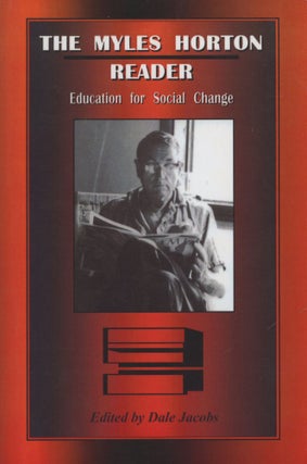 Item #0089756 The Myles Horton Reader: Education for Social Change. Myles Horton, ed Dale Jacobs