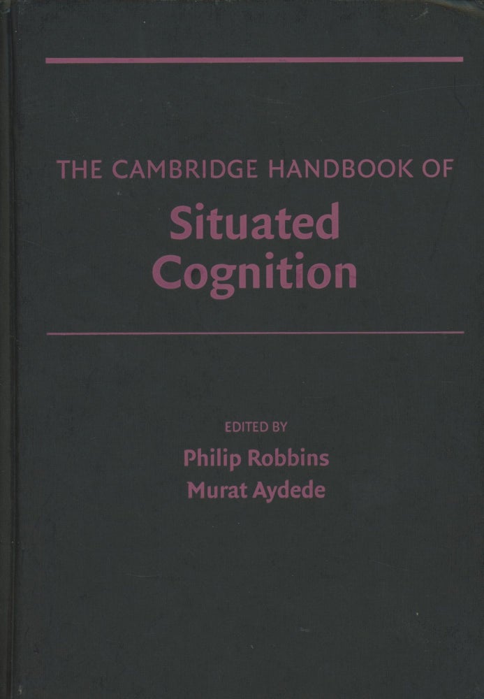 Item #0089759 The Cambridge Handbook of Situated Cognition. Philip Robbins, Murat Aydede.