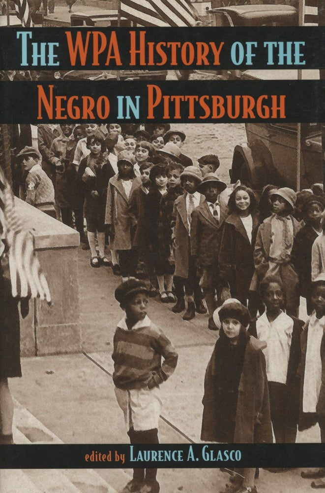 Item #0089779 The WPA History of the Negro in Pittsburgh. Laurence A. Glasco, ed.