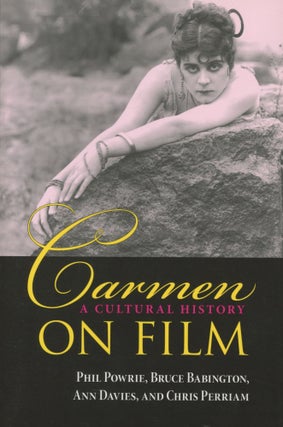 Item #0089786 Carmen on Film: A Cultural History. Phil Powrie, Bruce Babington, Ann Davies, Et. Al
