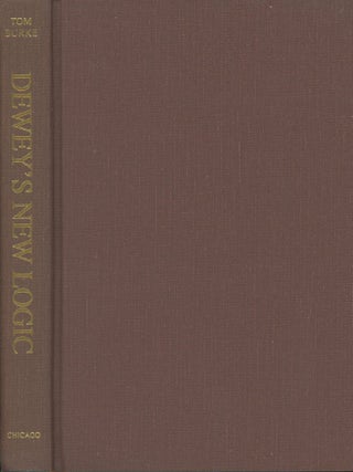 Item #0089787 Dewey's New Logic: A Reply to Russell. Tom Burke