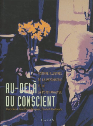 Item #0089809 Au-Dela du Conscient: Histoire illustree de la psychiatrie et de la psychanalyse....
