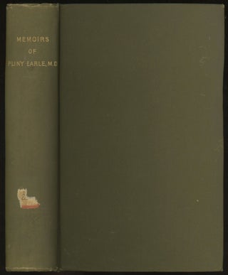 Item #0089821 Memoirs of Pliny Earle, M.D., with Extracts from His Diary and Letters (1830-1892)...