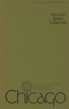 Item #0089871 A Catalog of the Percival Bailey Collection of Neurology & Psychiatry. Alexander M....