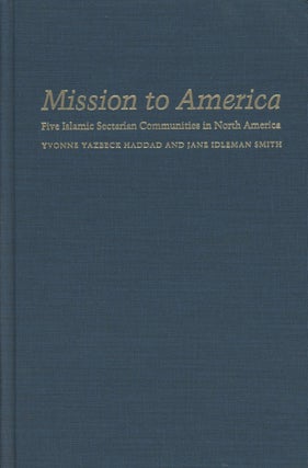 Item #0089887 Mission to America: Five Islamic Sectarian Communities in North America. Yvonne...