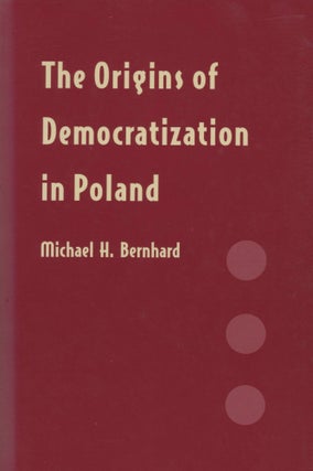 Item #0089903 The Origins of Democratization in Poland: Workers, Intellectuals, and Oppositional...