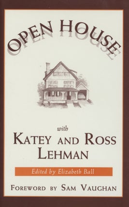 Item #0089922 Open House with Katey and Ross Lehman. Katey Lehman, Ross Lehman, ed. Elizabeth...