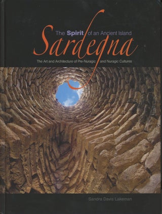Item #0089924 Sardegna: The Spirit of an Ancient Island; The Art and Architecture of Pre-Nuragic...