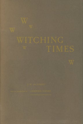 Item #0089925 Witching Times; Monument Edition 4. J. W. De Forest, intro Chadwick Hansen