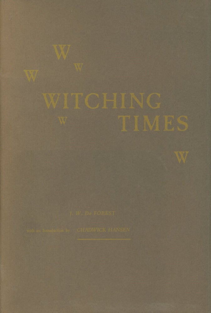 Item #0089925 Witching Times; Monument Edition 4. J. W. De Forest, intro Chadwick Hansen.