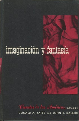 Item #0089929 Imaginacion y Fantasia: Cuentos de Las Americas. Donald A. Yates, John B. Dalbor,...