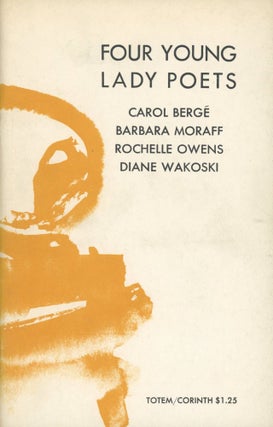 Item #0089932 Four Young Lady Poets--Carol Berge, Barbara Moraff, Rochelle Owens, Diane Wakoski....