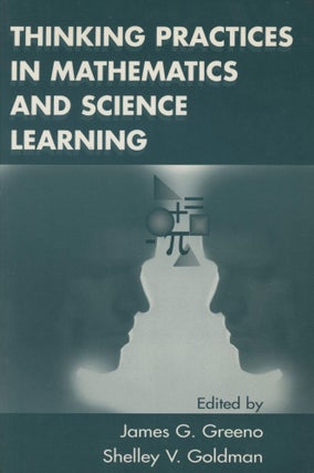 Item #0089958 Thinking Practices in Mathematics and Science Learning. James G. Greeno, Shelley V....