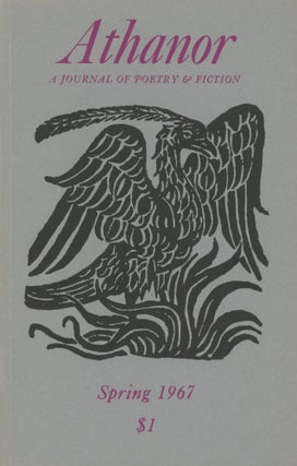 Item #0090011 Athanor, a journal of poetry & fiction; Vol. I, No. 1; Spring 1967. Martin S....