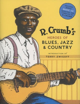 Item #0090044 R. Crumb's Heroes of Blues, Jazz & Country New York, NY:. R. Crumb, intro Terry...