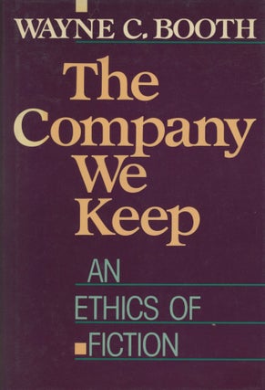 Item #0090135 The Company We Keep: An Ethics of Fiction. Wayne C. Booth