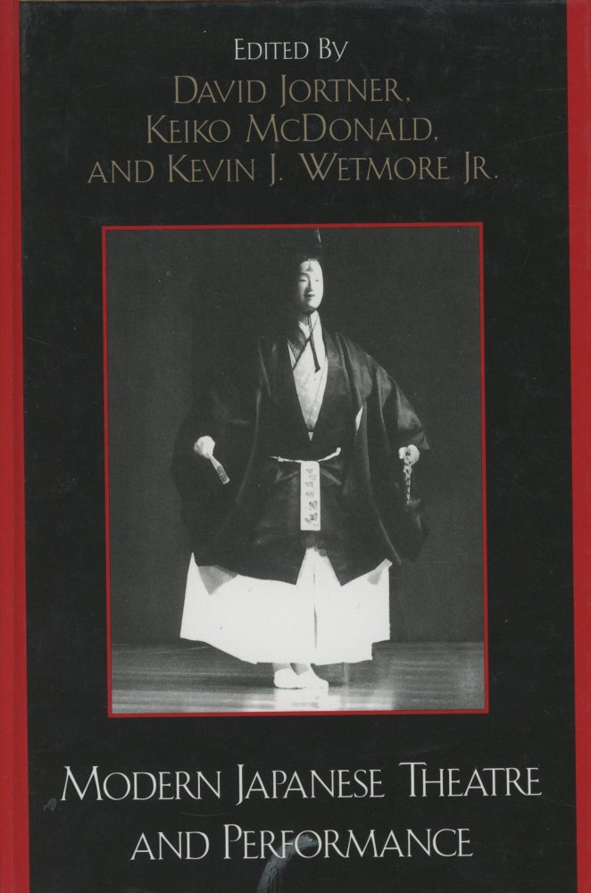 Item #0090155 Modern Japanese Theatre and Performance. David Jortner, ed., ed. Keiko McDonald, Kevin J. Wetmore Jr.