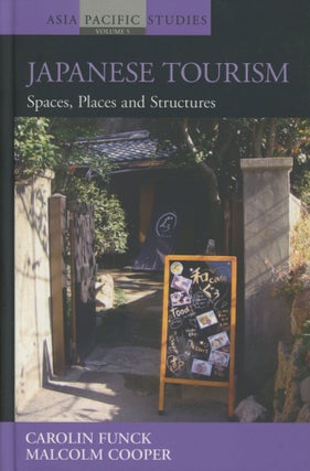 Item #0090159 Japanese Tourism: Spaces, Places and Structures; Asia-Pacific Studies: Past and...