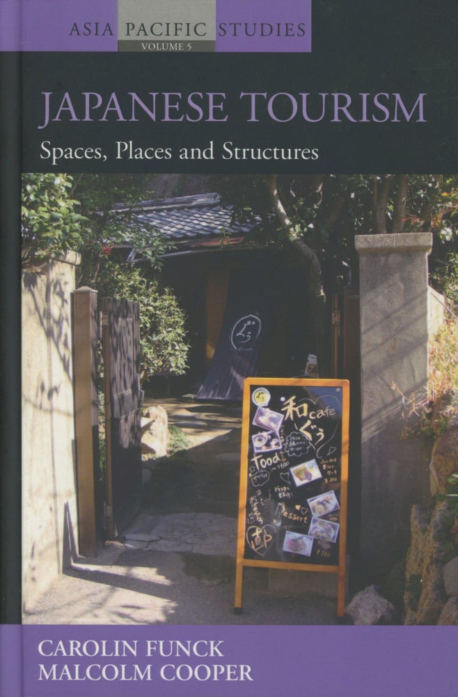 Item #0090159 Japanese Tourism: Spaces, Places and Structures; Asia-Pacific Studies: Past and Present series. Carolin Funck, Malcolm Cooper.
