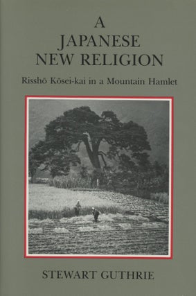 Item #0090160 A Japanese New Religion: Rissho Kosei-Kai in a Mountain Hamlet; Michigan Monograph...
