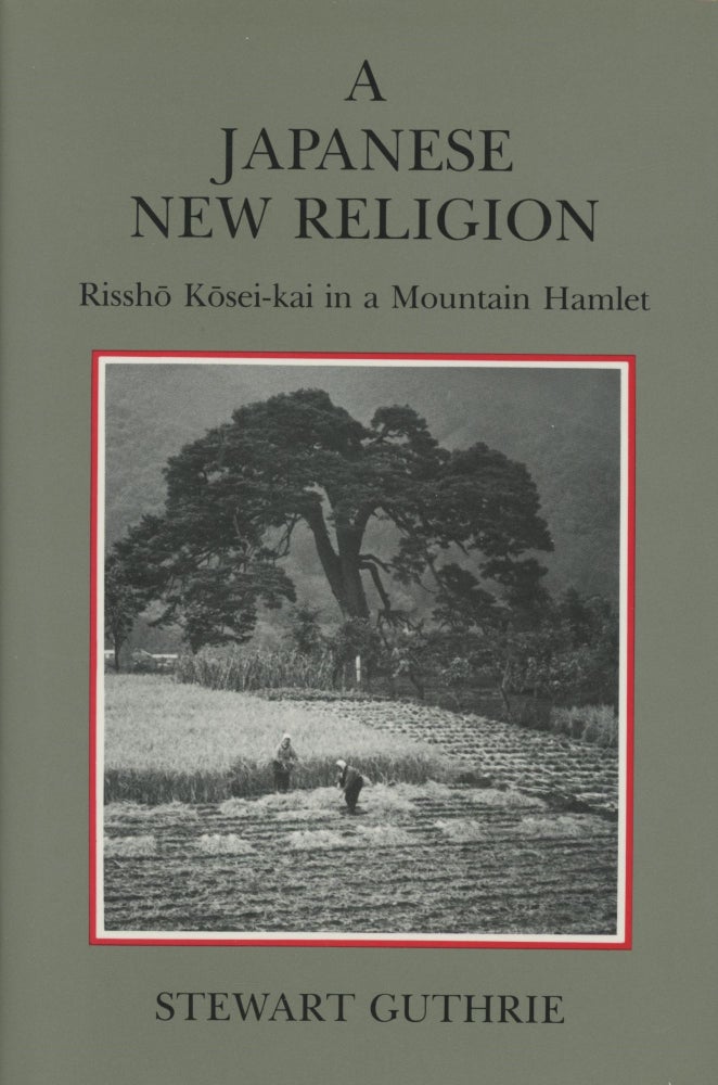 Item #0090160 A Japanese New Religion: Rissho Kosei-Kai in a Mountain Hamlet; Michigan Monograph Series in Japanese Studies, number 1. Stewart Guthrie.