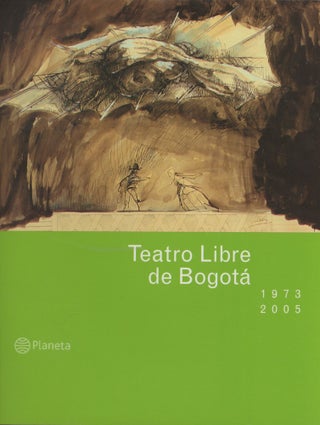 Item #0090163 Teatro Libre de Bogota, 1973-2005. Patricia Jaramillo Velez, Patricia Miranda S.,...