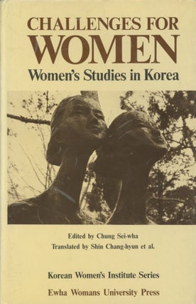 Item #0090167 Challenges for Women: Women's Studies in Korea. Chung Sei-wha, ed., trans Shin...