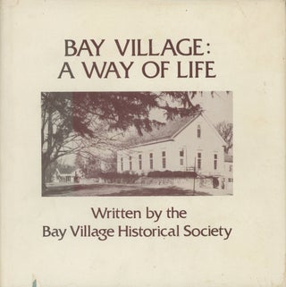 Item #0090179 Bay Village: A Way of Life. Mrs. Raymond F. Menning, Jr., Dale F. Harter, Bay...
