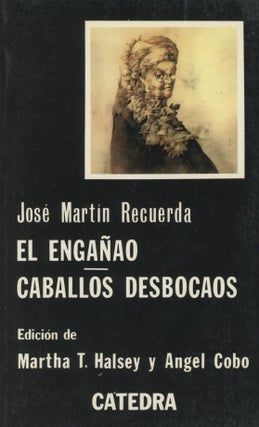 Item #0090188 El Enganao, Caballos Desbocaos. Jose Martin Recuerda, Martha T. Halsey, Angel Cobo