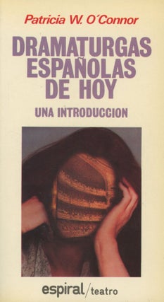 Item #0090189 Dramaturgas Espanolas de Hoy, una introduccion. Patricia W. O'Connor