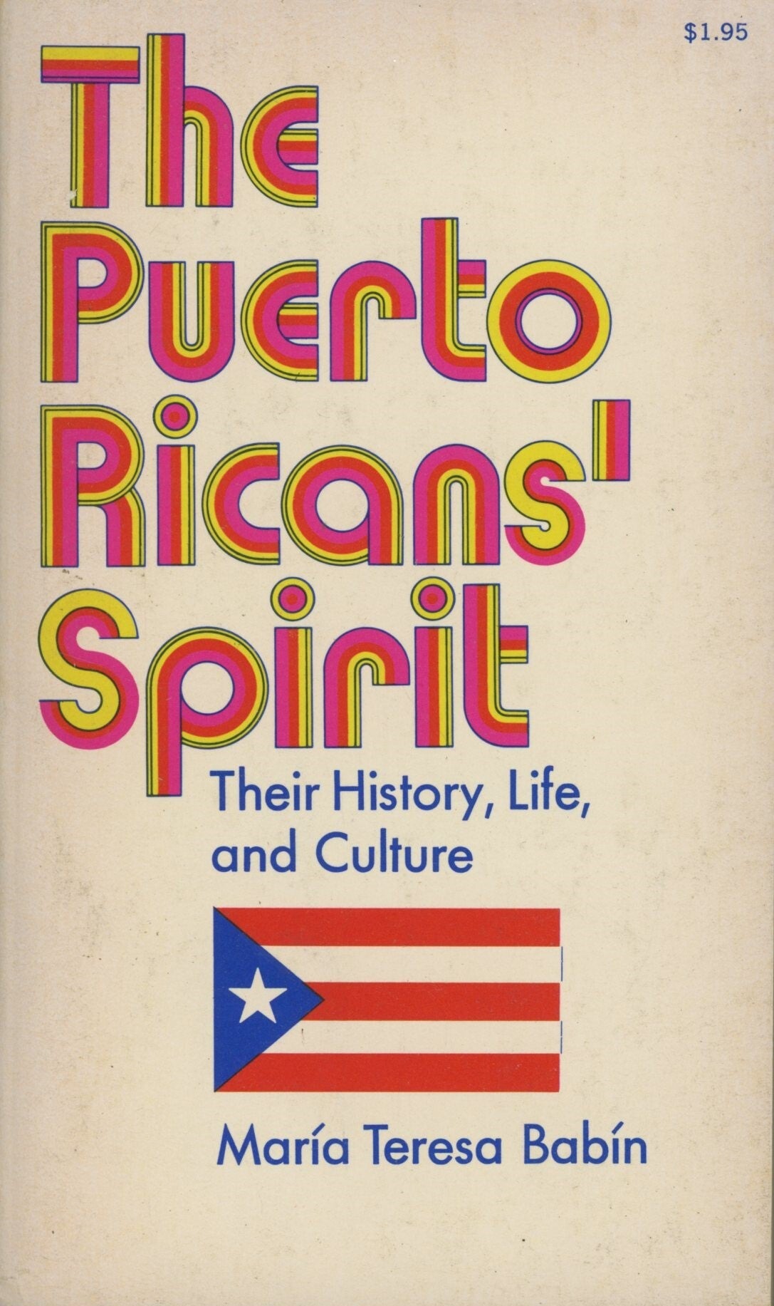 The Puerto Ricans' Spirit: Their History, Life, and Culture by Maria Teresa  Babin, Barry Luby on Common Crow Books